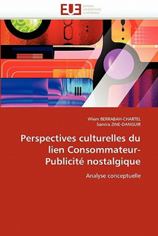 Kniha Perspectives culturelles du lien consommateur-publicite nostalgique Wiem Berrabah-Chartel