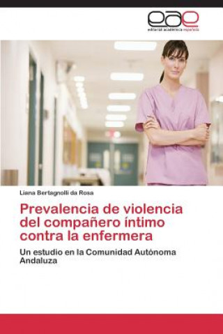 Könyv Prevalencia de violencia del companero intimo contra la enfermera Bertagnolli Da Rosa Liana