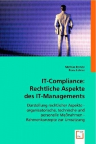 Книга IT-Compliance: Rechtliche Aspekte des IT-Managements Mathias Bertele