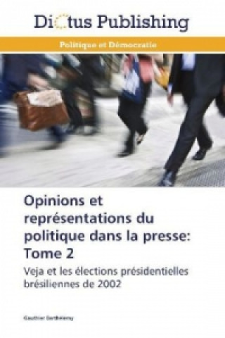 Kniha Opinions et représentations du politique dans la presse: Tome 2 Gauthier Berthélémy