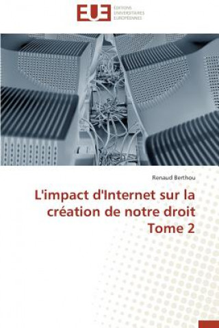 Könyv L'Impact d'Internet Sur La Cr ation de Notre Droit Tome 2 Renaud Berthou