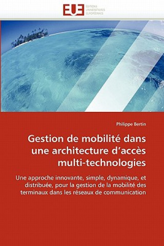 Kniha Gestion de Mobilit  Dans Une Architecture d''acc s Multi-Technologies Philippe Bertin