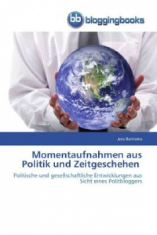 Książka Momentaufnahmen aus Politik und Zeitgeschehen Jens Bertrams