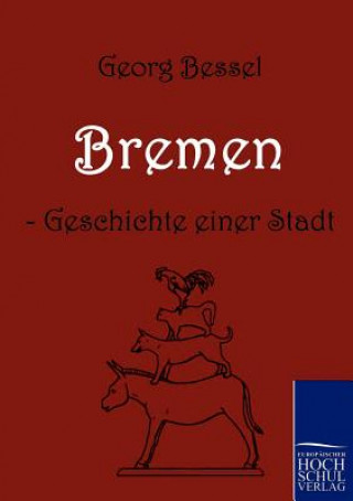 Könyv Bremen - Geschichte einer Stadt Georg Bessel