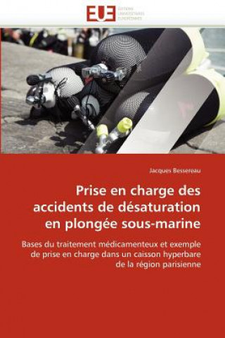 Kniha Prise En Charge Des Accidents de D saturation En Plong e Sous-Marine Jacques Bessereau