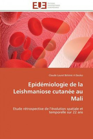 Kniha Epidemiologie de la leishmaniose cutanee au mali Claude Laurel Béténé A Dooko