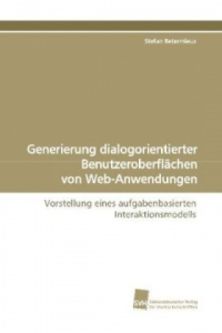 Книга Generierung dialogorientierter Benutzeroberflächen von Web-Anwendungen Stefan Betermieux