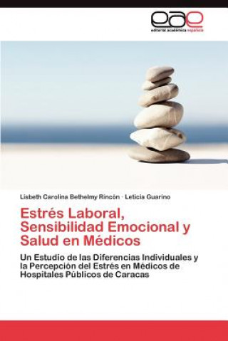 Könyv Estres Laboral, Sensibilidad Emocional y Salud en Medicos Lisbeth Carolina Bethelmy Rincón