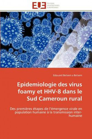 Kniha Epidemiologie Des Virus Foamy Et Hhv-8 Dans Le Sud Cameroun Rural Edouard Betsem a Betsem