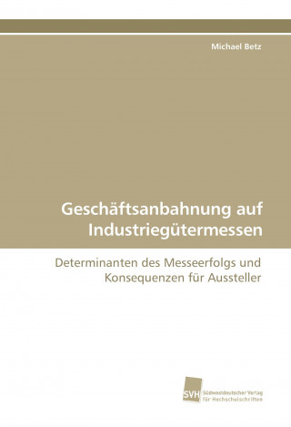 Kniha Geschäftsanbahnung auf Industriegütermessen Michael Betz