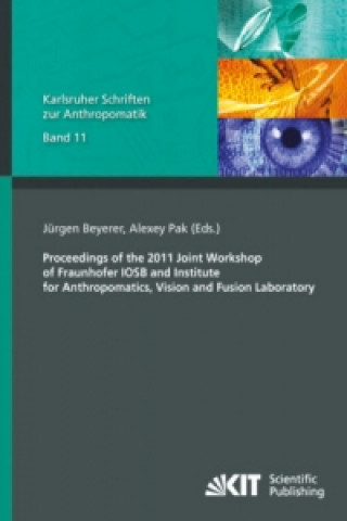 Книга Proceedings of the 2011 Joint Workshop of Fraunhofer IOSB and Institute for Anthropomatics, Vision and Fusion Laboratory Jürgen Beyerer