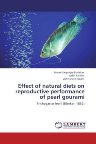 Carte Effect of natural diets on reproductive performance of pearl gourami Murari Satyavijay Bhalekar