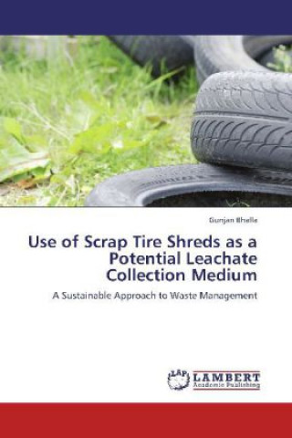 Carte Use of Scrap Tire Shreds as a Potential Leachate Collection Medium Gunjan Bhalla
