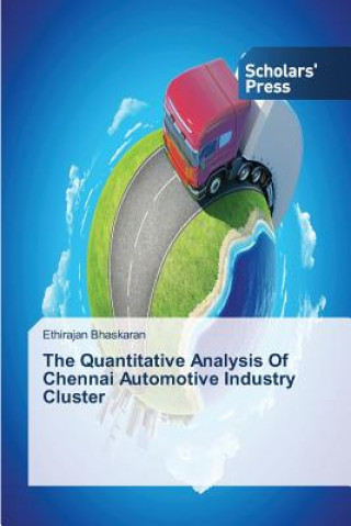 Könyv Quantitative Analysis Of Chennai Automotive Industry Cluster Ethirajan Bhaskaran