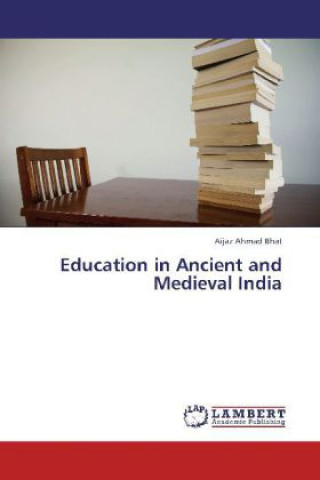 Könyv Education in Ancient and Medieval India Aijaz Ahmad Bhat