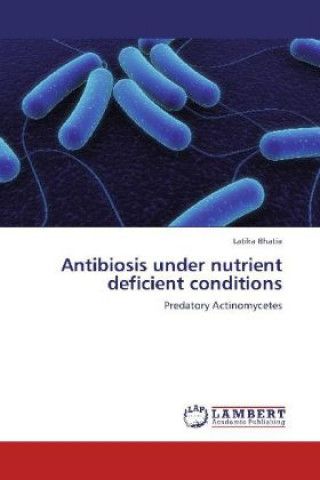 Kniha Antibiosis under nutrient deficient conditions Latika Bhatia