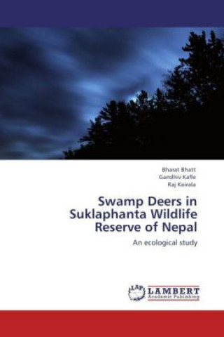 Kniha Swamp Deers in Suklaphanta Wildlife Reserve of Nepal Bharat Bhatt