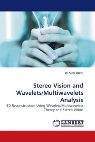 Könyv Stereo Vision and Wavelets/Multiwavelets Analysis Asim Bhatti