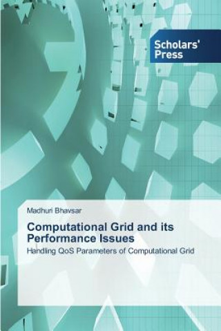 Książka Computational Grid and its Performance Issues Madhuri Bhavsar