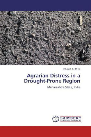 Könyv Agrarian Distress in a Drought-Prone Region Vinayak B. Bhise