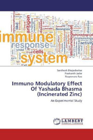 Книга Immuno Modulatory Effect Of Yashada Bhasma (Incinerated Zinc) Santhosh Bhojashettar