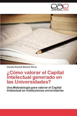 Carte ?Como valorar el Capital Intelectual generado en las Universidades? Claudia Daniela Bianchi Pérez