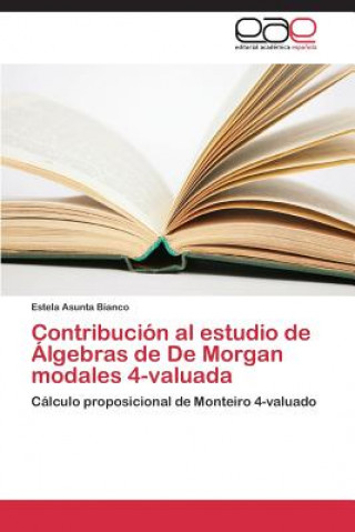 Carte Contribucion al estudio de Algebras de De Morgan modales 4-valuada Estela Asunta Bianco