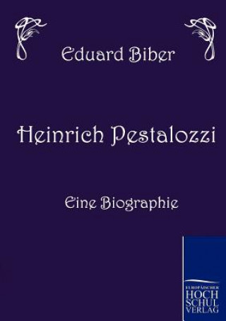 Carte Heinrich Pestalozzi - Eine Biographie Eduard Biber