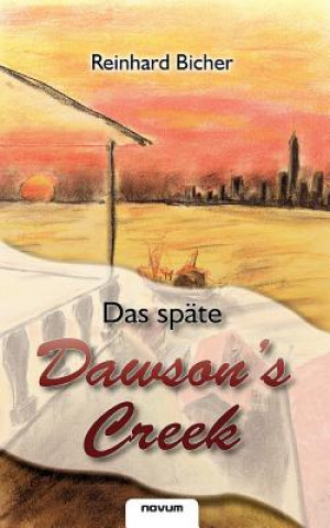 Kniha Das spate Dawson`s Creek Reinhard Bicher