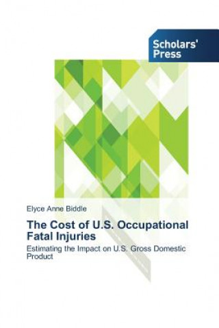 Kniha Cost of U.S. Occupational Fatal Injuries Elyce Anne Biddle