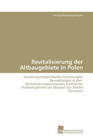 Kniha Revitalisierung der Altbaugebiete in Polen Patrycja Bielawska-Roepke