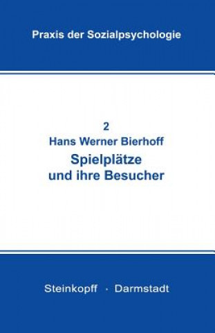 Könyv Spielplatze und ihre Besucher Hans-Werner Bierhoff