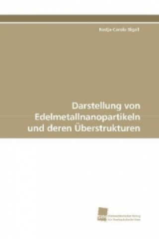 Kniha Darstellung von Edelmetallnanopartikeln und deren Überstrukturen Nadja-Carola Bigall