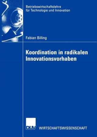 Könyv Koordination in Radikalen Innovationsvorhaben Fabian Billing