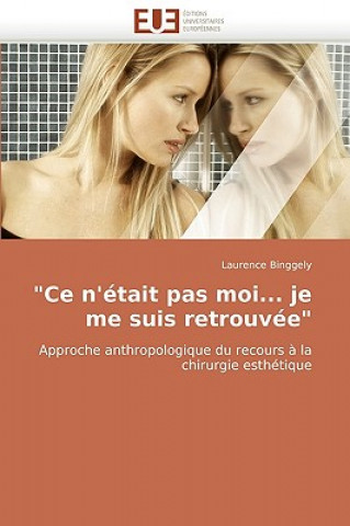 Книга "ce n'' tait Pas Moi... Je Me Suis Retrouv e" Laurence Binggely