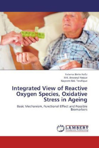 Kniha Integrated View of Reactive Oxygen Species, Oxidative Stress in Ageing Fatema Binte Hafiz