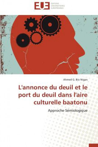 Kniha L'Annonce Du Deuil Et Le Port Du Deuil Dans l'Aire Culturelle Baatonu Ahmed G. Bio Nigan