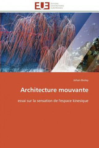 Kniha Architecture Mouvante Johan Bioley