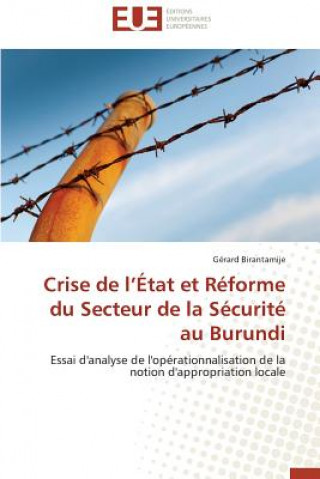 Książka Crise de L  tat Et R forme Du Secteur de la S curit  Au Burundi Gérard Birantamije