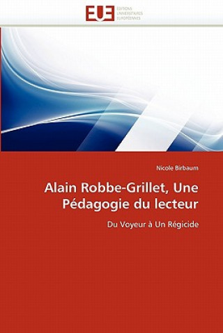 Książka Alain Robbe-Grillet, Une Pedagogie du lecteur Nicole Birbaum