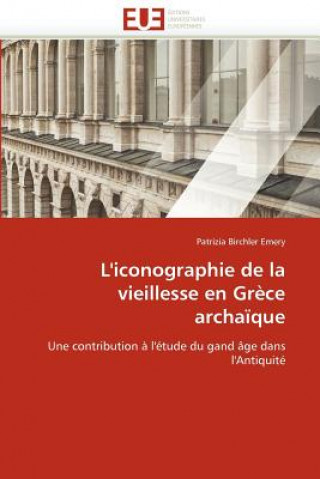 Libro L''iconographie de la Vieillesse En Gr ce Archa que Patrizia Birchler Emery