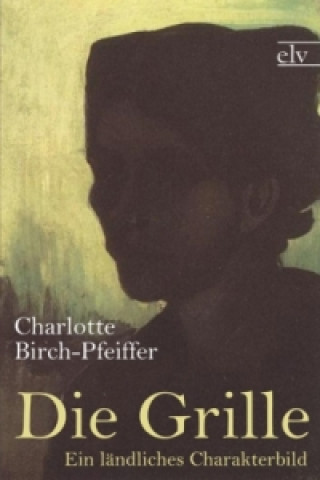 Buch Die Grille Charlotte Birch-Pfeiffer