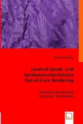 Buch Level-of-Detail- und hardwareunterstütztes Out-of Core Rendering Hermann Birkholz