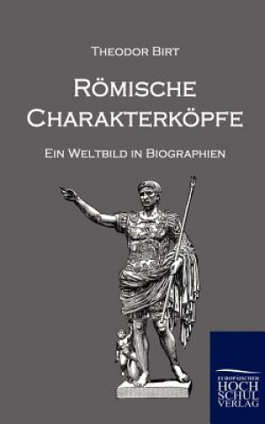 Könyv Roemische Charakterkoepfe Theodor Birt