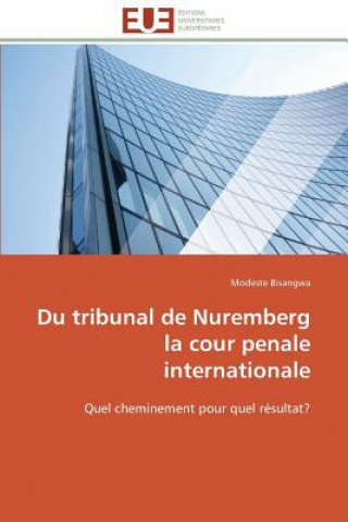 Kniha Du Tribunal de Nuremberg La Cour Penale Internationale Modeste Bisangwa