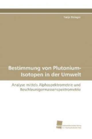 Buch Bestimmung von Plutonium-Isotopen in der Umwelt Tanja Bisinger