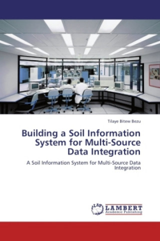 Könyv Building a Soil Information System for Multi-Source Data Integration Tilaye Bitew Bezu