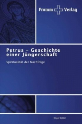 Knjiga Petrus - Geschichte einer Jungerschaft Roger Bittel