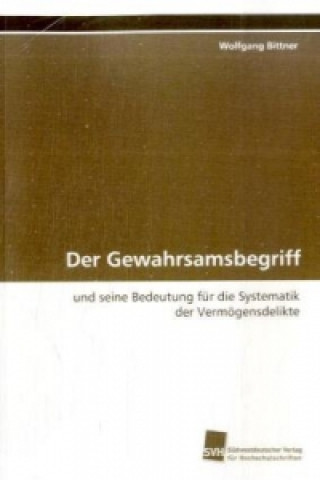 Kniha Der Gewahrsamsbegriff Wolfgang Bittner