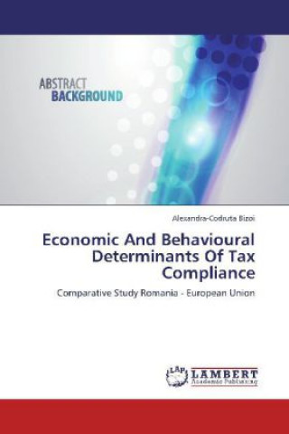 Livre Economic And Behavioural Determinants Of Tax Compliance Alexandra-Codruta Bizoi